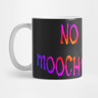 Bright Colored NO MOOCHERS Mug